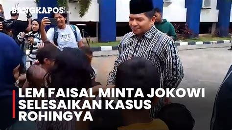 Live Lem Faisal Minta Presiden Jokowi Selesaikan Kasus Rohingya Youtube