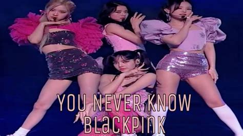 You Never Know Blackpink Live Performance YouTube