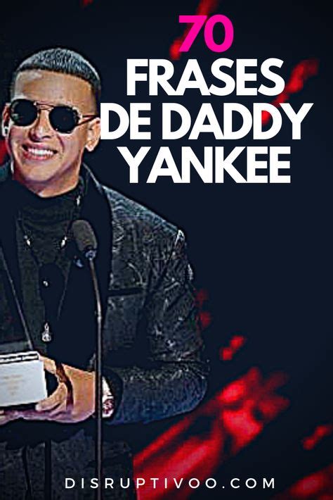 Frases Inspiradoras De Daddy Yankee Que Te Cambiar N La Vida