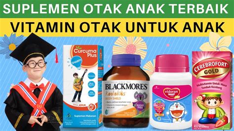 Rekomendasi Suplemen Otak Anak Terbaik Vitamin Otak Untuk Anak