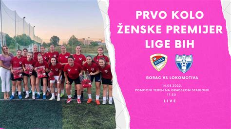 Fk Borac Vs Fk Lokomotiva Prvo Kolo Enske Premijer Lige Bih Live