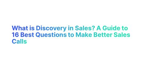 What Is Discovery In Sales A Guide To 16 Best Questions To Make Better