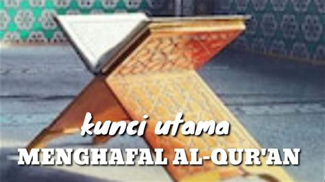 KUNCI UTAMA UNTUK SEORANG PENGHAFAL AL QUR AN YouTube