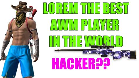 LOREM THE WORLDS BEST AWM PLAYER IS LOREM A HACKER OR NOT Lorem