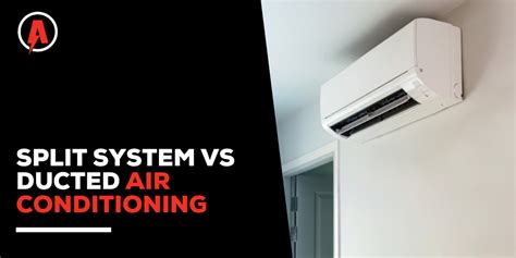 Split System Vs Ducted Air Conditioning Armitage Electrical