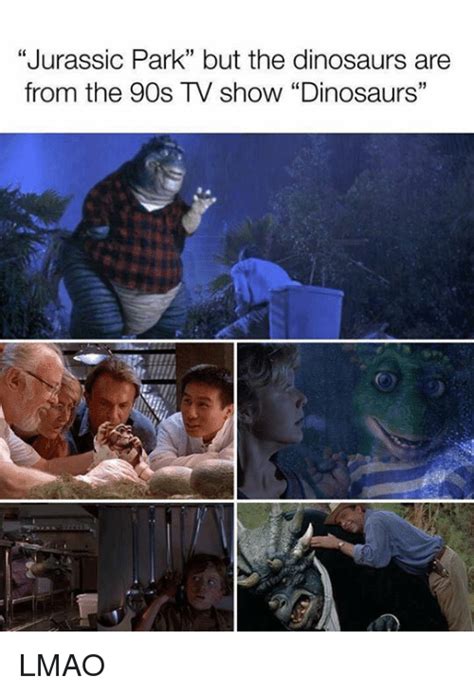 Jurassic Park But The Dinosaurs Are From The 90s Tv Show Dinosaurs Lmao