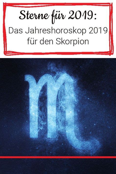 Das Jahreshoroskop 2019 für das Sternzeichen Skorpion Horoskop