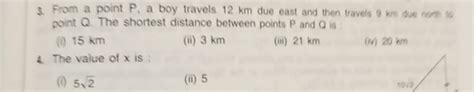 3. From a point P, a boy travels 12 km due east and then travels 9 km due..