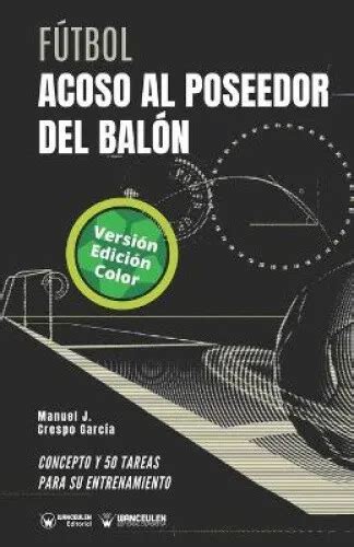 FÚTBOL ACOSO AL poseedor del balón Concepto y 50 tareas para su 56