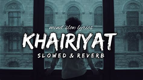 Khairiyat Slowed And Reverb Lofi Lyrics Chhichhore Amitabh