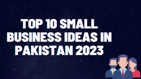 Top Small Business Ideas In Pakistan