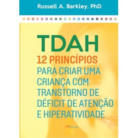 Livro Tdah Princ Pios Para Criar Uma Crian A Transtorno De