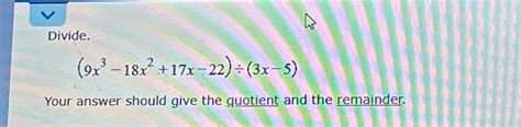 Solved Divide 9x3 18x2 17x 22 ÷ 3x 5 Your Answer Should