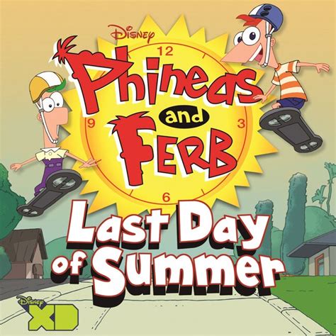 Phineas And Ferb Last Day Of Summer Disneylife