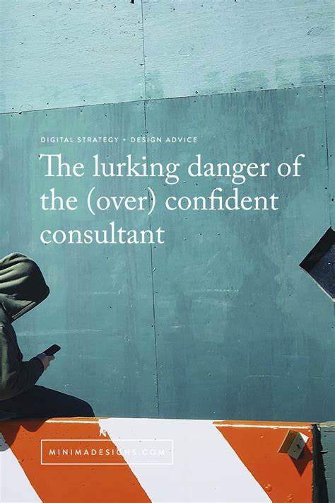 The lurking danger of the (over) confident consultant - Minima Designs