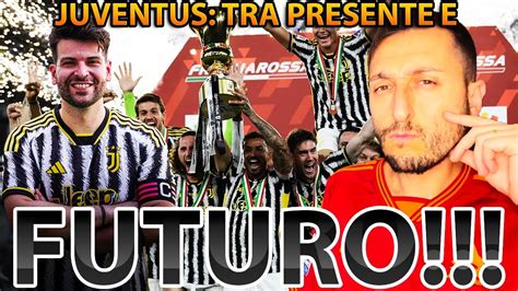 La Juventus Tra Presente E Futuro W Luca Toselli Youtube