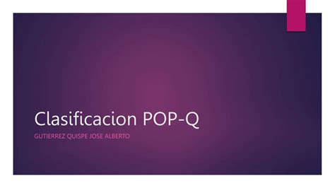 Clasificacion Pop Q Ginecologia Delnotro Pptx