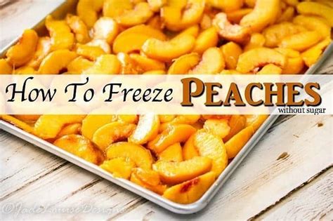 How To Freeze Peaches Without Sugar For Fresh Peaches Flavor Year Round