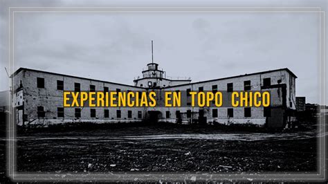 Sucesos Extraños En El Penal De TOPO CHICO Historias De Terror YouTube