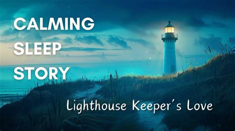 Soothing Sleep Story The Lighthouse Keepers Love Black Screen Bedtime Story For Grownups