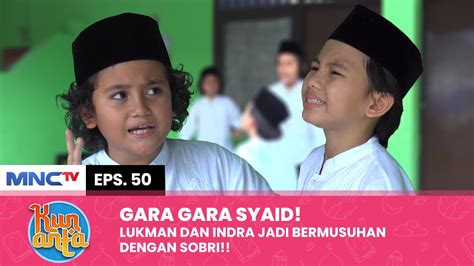 KARENA SYAID Sobri Diusir Oleh Indra Dan Lukman KUN ANTA Eps 50 1 2