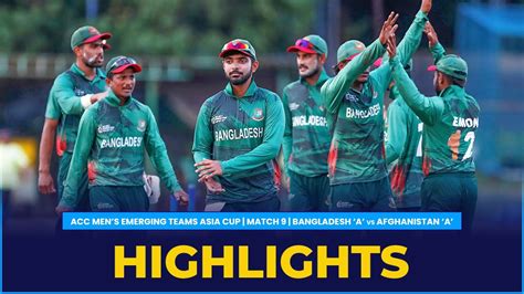 Match Highlights Match Bangladesh A Vs Afghanistan A Acc