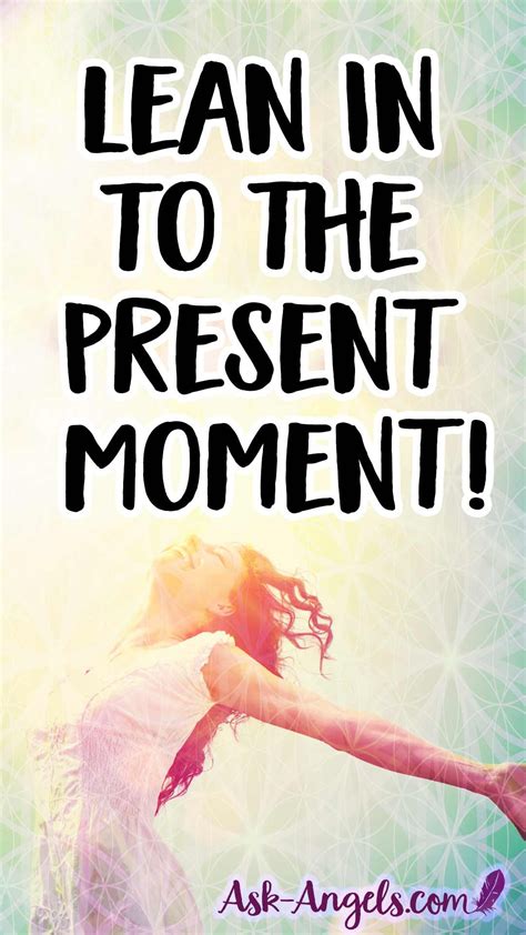 Embrace The Present Moment Through Love Ask In This