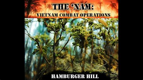 The Nam Vietnam Combat Operations Hamburger Hill YouTube