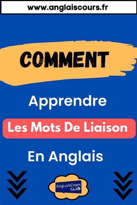 Comment Apprendre Les Mots De Liaison En Anglais Apprendre L Anglais