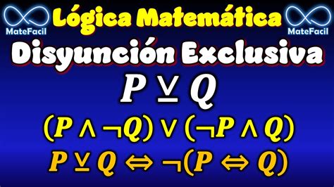 12 Disyunción Exclusiva ¿qué Es Tabla De Verdad Equivalencias Y