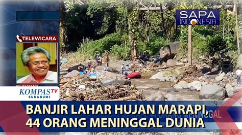 Banjir Lahar Hujan Marapi 44 Orang Meninggal Dunia Youtube