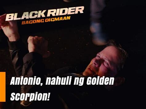 Black Rider Antonio Nahuli Ng Golden Scorpion Episode Gma