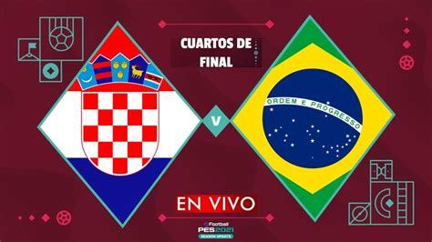 Croacia Vs Brasil En Vivo Cuartos De Final Fifa World Cup 2022 Gameplay Pc Youtube