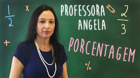 Porcentagem Vivendo A Matemática Com A Professora Angela Youtube