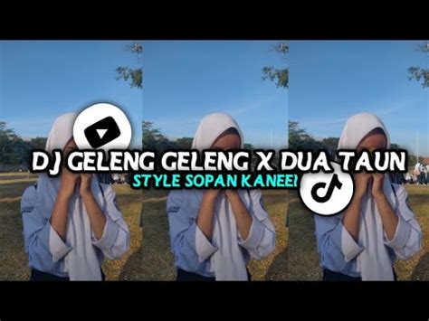 Dj Geleng Geleng X Dua Tahun Ngana Sa Tinggal X Tehiba Tehi Style Sopan