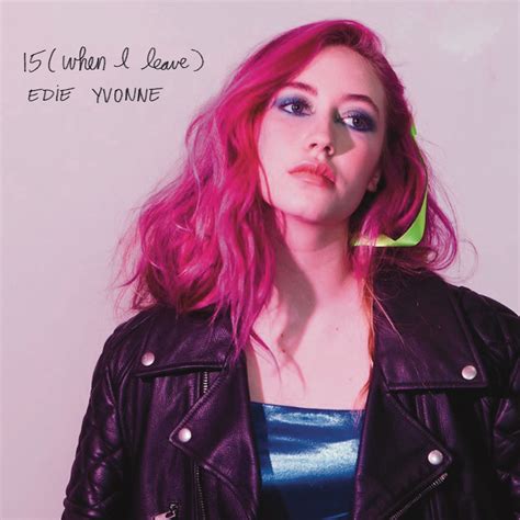 Edie Yvonne lanza "15 (When I Leave)": Un Himno Adolescente para el