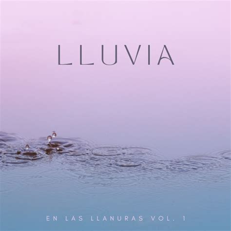 Lluvia En Las Llanuras Vol Album By Sonidos De Lluvia Spotify