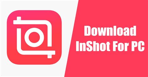 Download InShot Video Editor for PC (Windows 11/10/7) | Flipboard