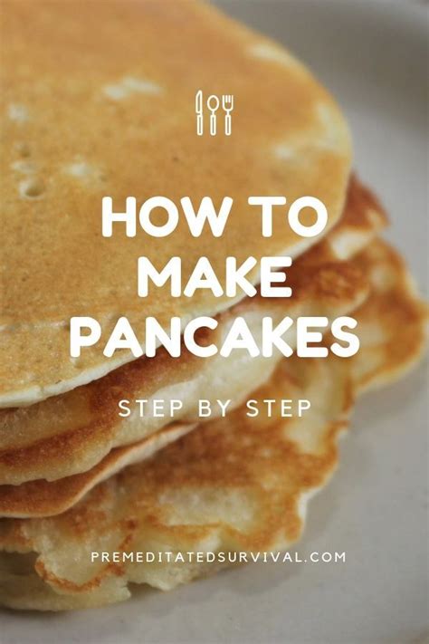 How To Make Pancakes Step By Step Premeditated Survival Recipe