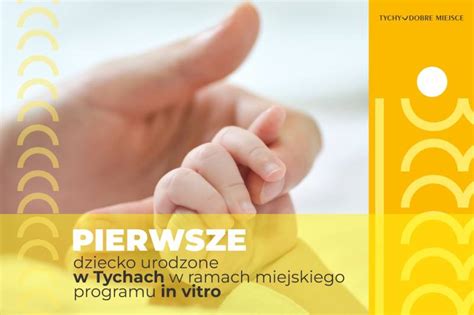 Pierwsze Dziecko Z Programu In Vitro W Tychach Tychy Dobre Miejsce