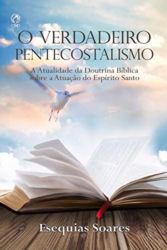 Pdf O Verdadeiro Pentecostalismo A Atualidade Da Doutrina B Blica