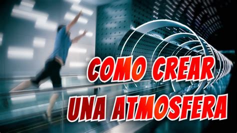 Como Crear Una Atmosfera Youtube