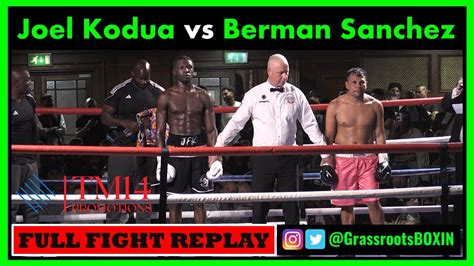 Joel Kodua Vs Berman Sanchez Full Fight Tm Mo Prior Promotions