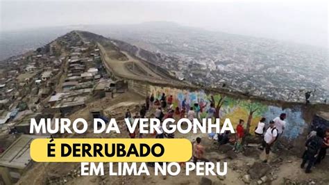 Muro Da Vergonha Que Separa Ricos De Pobres Derrubado Em Lima No Peru