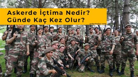 Askerde Tima Nedir G Nde Ka Kez Ve Ka Saat S Rer Asker Kolisi