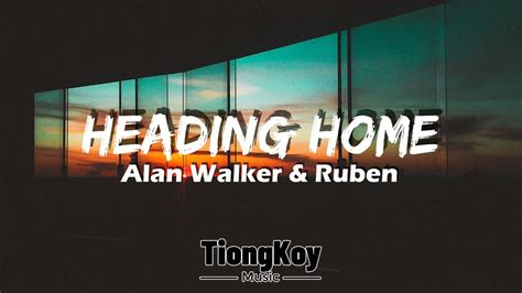 Alan Walker Ruben Heading Home Lyrics Youtube