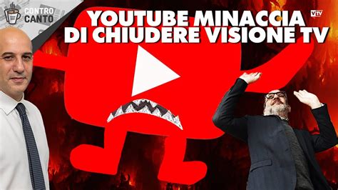 Youtube Minaccia Di Chiudere Visione Tv Il Controcanto Rassegna