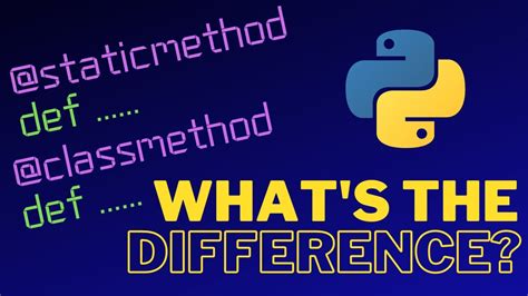 The Difference Between Python Staticmethod And Classmethod Youtube