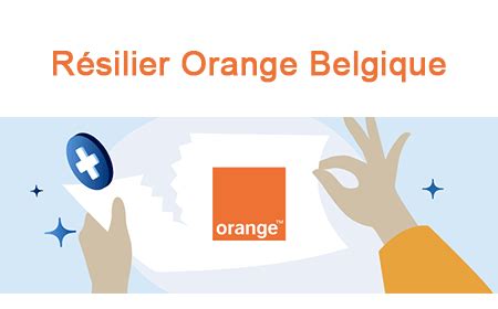 Comment résilier mon abonnement internet Orange Belgique