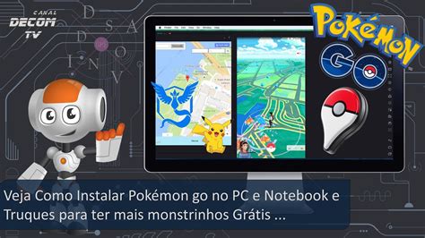 Veja Como Instalar Pok Mon Go No Pc E Notebook E Truques Para Ter Mais